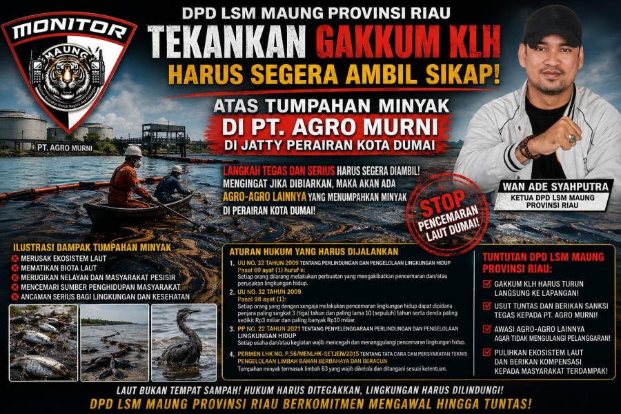 DPD LSM MAUNG Riau Desak Gakkum KLH Bertindak Tegas Atas Dugaan Tumpahan Minyak di Perairan Dumai