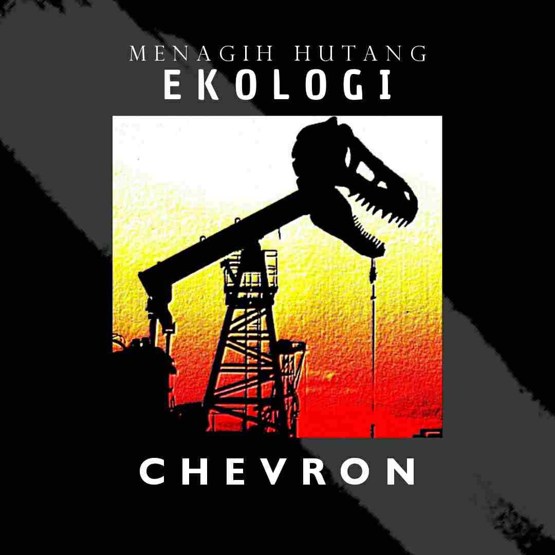 Menagih Hutang Ekologis PT. Chevron di Blok Rokan